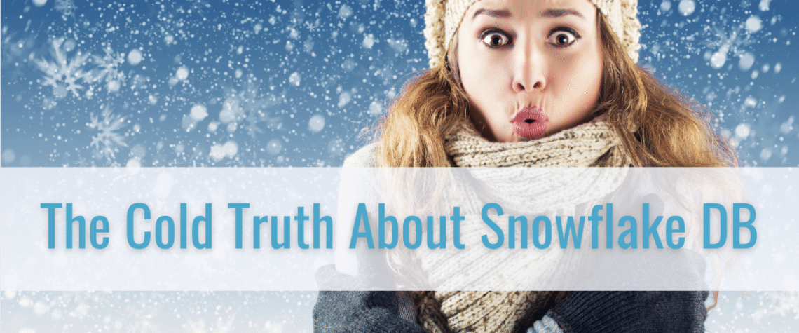 The Cold Truth About Snowflake