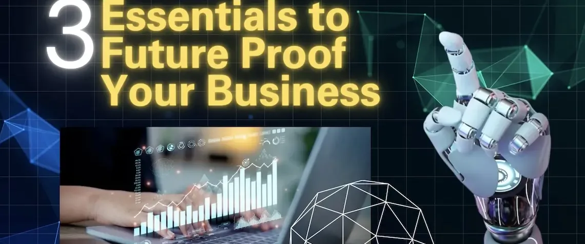 3 Essentials to Future Proof Your Business