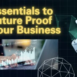 3 Essentials to Future Proof Your Business
