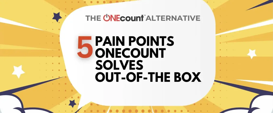 5 Pain Points ONEcount Solves Out-of-the-Box
